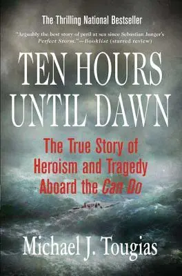 Zece ore până în zori: Povestea adevărată a eroismului și tragediei la bordul navei Can Do - Ten Hours Until Dawn: The True Story of Heroism and Tragedy Aboard the Can Do