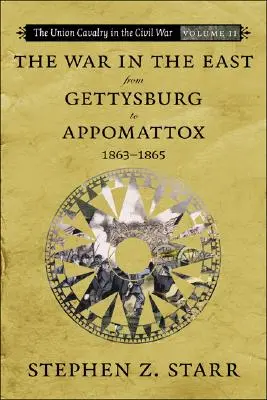 Războiul din Est de la Gettysburg la Appomattox, 1863-1865 - The War in the East from Gettysburg to Appomattox, 1863-1865