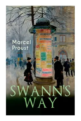 Calea lui Swann: În căutarea timpului pierdut (Du Ct De Chez Swann) - Swann's Way: In Search of Lost Time (Du Ct De Chez Swann)