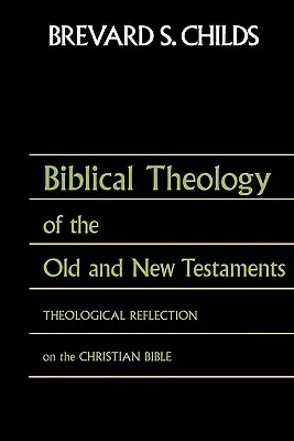 Teologia biblică a Vechiului Testament și a Noului Testament: Reflecție teologică asupra Bibliei creștine - Biblical Theology of Old Test and New Test: Theological Reflection on the Christian Bible