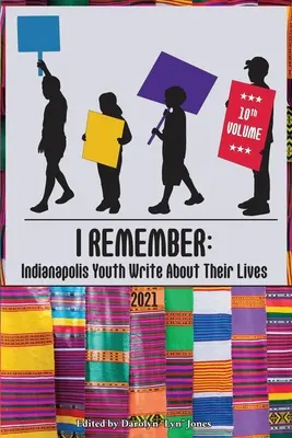 Îmi amintesc: Tinerii din Indianapolis scriu despre viețile lor - I Remember: Indianapolis Youth Write About Their Lives
