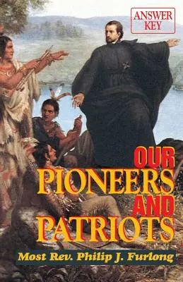 Pionierii și patrioții noștri: Cheie de răspuns - Our Pioneers and Patriots: Answer Key