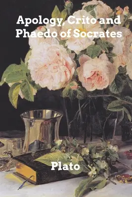 Apologia, Critonul și Phaedo ale lui Socrate - Apology, Crito, and Phaedo of Socrates