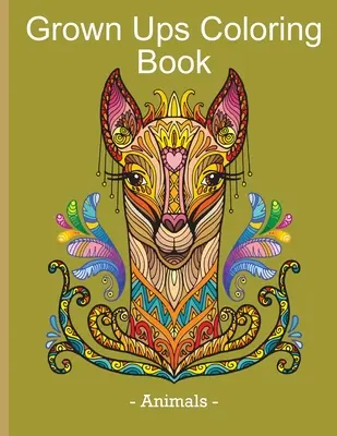 Grown Ups Carte de colorat - Animale: Carte de relaxare și eliberare de stres cu desene cu animale pentru adulți - Grown Ups Coloring Book - Animals: Stress Relieving & Relaxation Book with Animal Design for Grown Ups