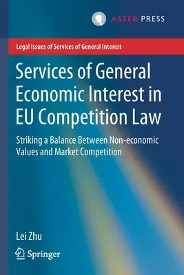 Serviciile de interes economic general în dreptul comunitar al concurenței: Stabilirea unui echilibru între valorile neeconomice și concurența pe piață - Services of General Economic Interest in Eu Competition Law: Striking a Balance Between Non-Economic Values and Market Competition