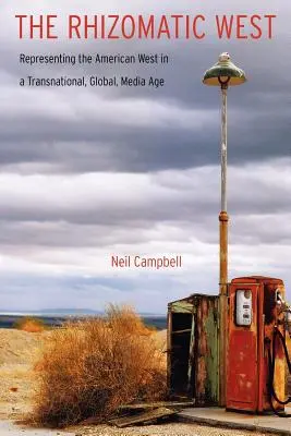Vestul rizomatic: Reprezentarea Vestului american într-o epocă transnațională, globală, mediatică - The Rhizomatic West: Representing the American West in a Transnational, Global, Media Age