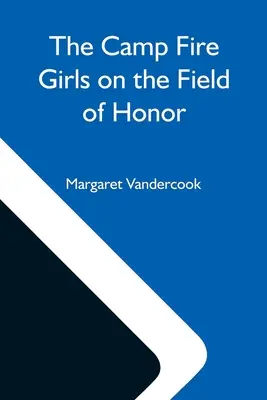 Fetele de la Camp Fire pe câmpul de onoare - The Camp Fire Girls On The Field Of Honor