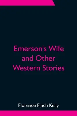 Soția lui Emerson și alte povestiri western - Emerson's Wife and Other Western Stories