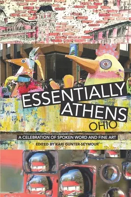 Essentially Athens Ohio: O celebrare a cuvântului rostit și a artei plastice - Essentially Athens Ohio: A Celebration of Spoken Word and Fine Art