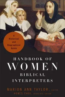 Manual de femei interprete biblice: Un ghid istoric și biografic - Handbook of Women Biblical Interpreters: A Historical and Biographical Guide
