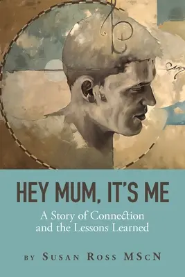 Hey Mum, It's Me: O poveste despre conexiune și lecțiile învățate - Hey Mum, It's Me: A Story of Connection and the Lessons Learned