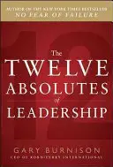 Cele douăsprezece absoluturi ale leadershipului - The Twelve Absolutes of Leadership