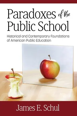 Paradoxuri ale școlii publice: Fundamente istorice și contemporane ale educației publice americane - Paradoxes of the Public School: Historical and Contemporary Foundations of American Public Education