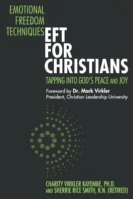 Tehnici de eliberare emoțională-EFT pentru creștini: Tapping în pacea și bucuria lui Dumnezeu - Emotional Freedom Techniques-EFT for Christians: Tapping Into God's Peace and Joy