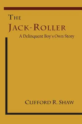 The Jack-Roller: Povestea unui băiat delincvent - The Jack-Roller: A Delinquent Boy's Own Story