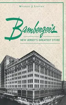 Bamberger S: cel mai mare magazin din New Jersey - Bamberger S: New Jersey S Greatest Store