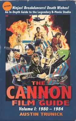 Ghidul filmelor Cannon: Volumul I, 1980-1984 (hardback) - The Cannon Film Guide: Volume I, 1980-1984 (hardback)