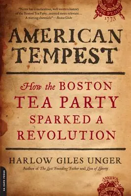 Furtuna americană: Cum a declanșat Boston Tea Party o revoluție - American Tempest: How the Boston Tea Party Sparked a Revolution