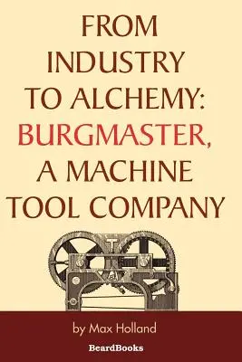 De la industrie la alchimie: Burgmaster, o companie de mașini-unelte - From Industry to Alchemy: Burgmaster, a Machine Tool Company