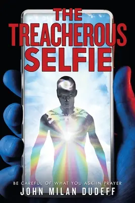 The Treacherous Selfie: Fii atent la ceea ce ceri în rugăciune - The Treacherous Selfie: Be Careful of What You Ask in Prayer