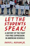 Lăsați elevii să vorbească!: O istorie a luptei pentru libera exprimare în școlile americane - Let the Students Speak!: A History of the Fight for Free Expression in American Schools