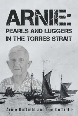 Arnie: Perle și Luggers în strâmtoarea Torres - Arnie: Pearls and Luggers in the Torres Strait