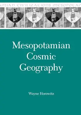 Geografie cosmică mesopotamiană - Mesopotamian Cosmic Geography