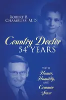 Medic de țară 54 de ani: Cu umor, umilință și bun simț - Country Doctor 54 Years: With Humor, Humility, and Common Sense