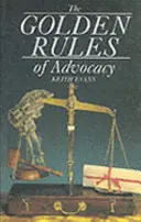 Regulile de aur ale avocaturii - The Golden Rules of Advocacy