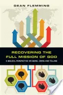 Recuperarea misiunii depline a lui Dumnezeu: O perspectivă biblică asupra a fi, a face și a spune - Recovering the Full Mission of God: A Biblical Perspective on Being, Doing and Telling
