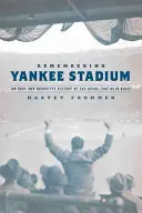 Amintirea stadionului Yankee - Remembering Yankee Stadium