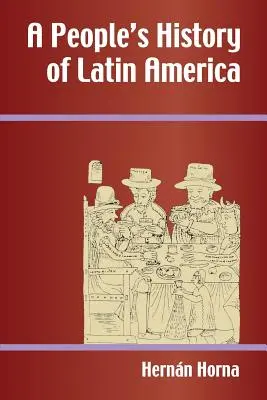 O istorie populară a Americii Latine - A People's History of Latin America