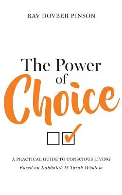 Puterea de a alege: Un ghid practic pentru o viață conștientă - The Power of Choice: A Practical Guide to Conscious Living