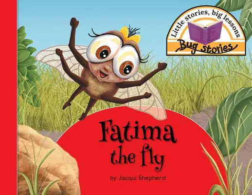 Fatima cea zburătoare: Povești mici, lecții mari - Fatima the fly: Little stories, big lessons