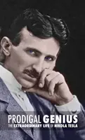 Geniul prodigal: Viața extraordinară a lui Nikola Tesla - Prodigal Genius: The Extraordinary Life of Nikola Tesla