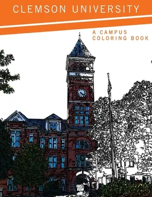 Universitatea Clemson: O carte de colorat a campusului - Clemson University: A Campus Coloring Book