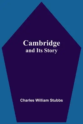 Cambridge și povestea sa - Cambridge And Its Story