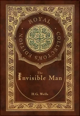 Omul invizibil (Ediție regală de colecție) (Copertă cartonată laminată cu geacă) - The Invisible Man (Royal Collector's Edition) (Case Laminate Hardcover with Jacket)