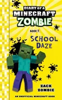 Jurnalul unui zombi Minecraft, Cartea 5: School Daze - Diary of a Minecraft Zombie Book 5: School Daze
