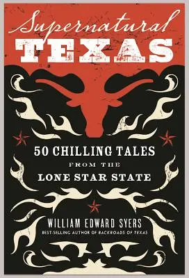 Texas supranatural: 50 de povești înfricoșătoare din statul Lone Star - Supernatural Texas: 50 Chilling Tales from the Lone Star State