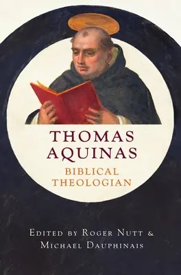 Toma de Aquino, teologul biblic - Thomas Aquinas, Biblical Theologian