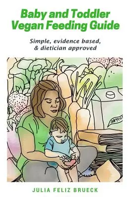 Ghid de hrănire vegană pentru bebeluși și copii mici: Simplu, bazat pe dovezi și aprobat de dietetician - Baby and Toddler Vegan Feeding Guide: Simple, evidence based, & dietician approved