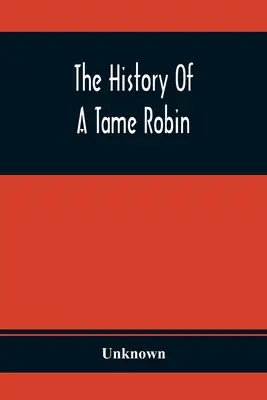The History Of A Tame Robin