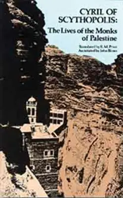 Cyril de Scythopolis: Viețile călugărilor din Palestina: The Lives of the Monks of Palestine - Cyril of Scythopolis: The Lives of the Monks of Palestine