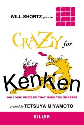 Will Shortz prezintă Crazy for Kenken Killer: 100 de puzzle-uri logice care te fac mai inteligent - Will Shortz Presents Crazy for Kenken Killer: 100 Logic Puzzles That Make You Smarter