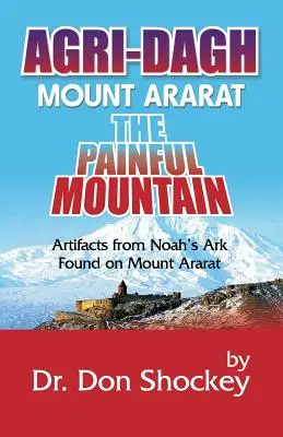 Agri-Dagh: Muntele Ararat - Muntele dureros - Agri-Dagh: Mount Ararat - The Painful Mountain