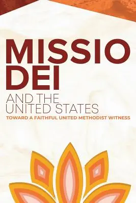 Missio Dei și Statele Unite: Către o mărturie metodistă unită fidelă - Missio Dei and the United States: Toward a Faithful United Methodist Witness