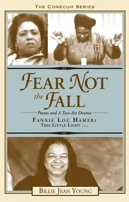 Nu te teme de cădere/Fannie Lou Hamer: Această mică lumină - Fear Not the Fall/Fannie Lou Hamer: This Little Light