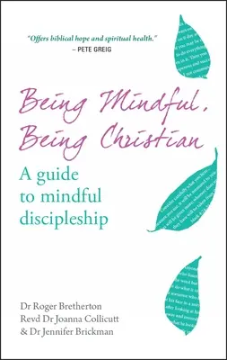 A fi conștient, a fi creștin: A Guide to Mindful Discipleship (Un ghid al discipolatului conștient) - Being Mindful, Being Christian: A Guide to Mindful Discipleship