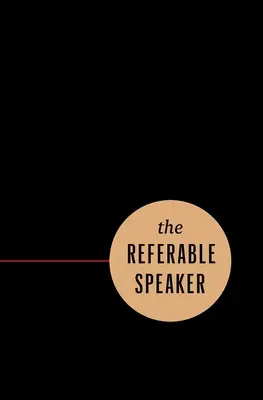 The Referable Speaker: Ghidul dvs. pentru construirea unei cariere durabile de orator - nu este nevoie de faimă - The Referable Speaker: Your Guide to Building a Sustainable Speaking Career-No Fame Required